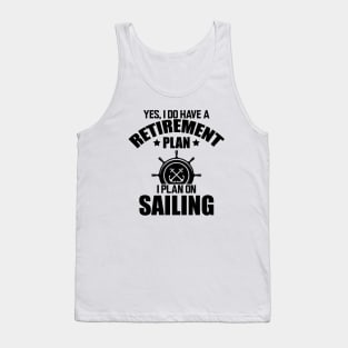 Sailor - Yes, I do have retirement plan I plan on sailing Tank Top